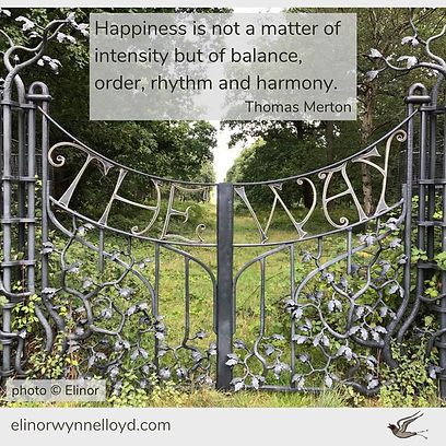 Happiness is not a matter of intensity but of balance, order, rhythm and harmony. Thomas Merton.