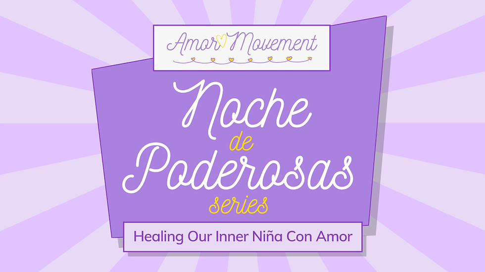 Noche de Poderosas - Healing Our Inner Nina Con Amor