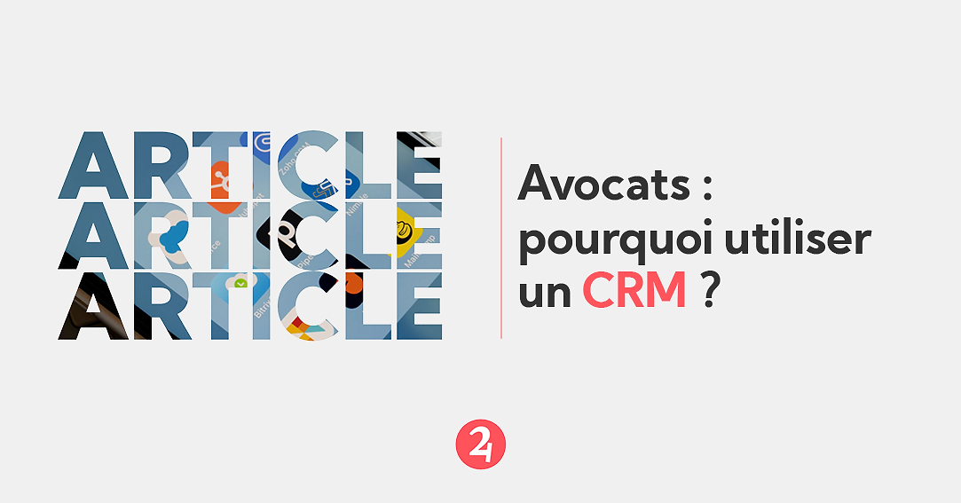 Carton titre Deux Quatre : « Avocats : pourquoi utiliser un CRM ? »