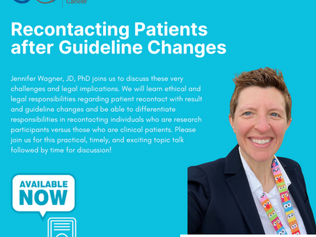 Webinar 5: Exploring the legal, ethical, and practical complexities of recontacting patients after changes in clinical guidelines!