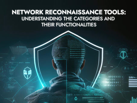 Network Reconnaissance Tools: Understanding the Categories and Their Functionalities