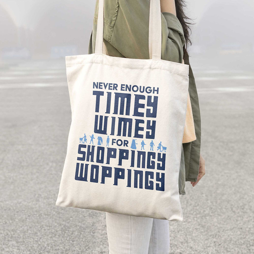 Thumbnail: Person holding tote bag: "Never Enough Timey Wimey for Shopping Woppingy"