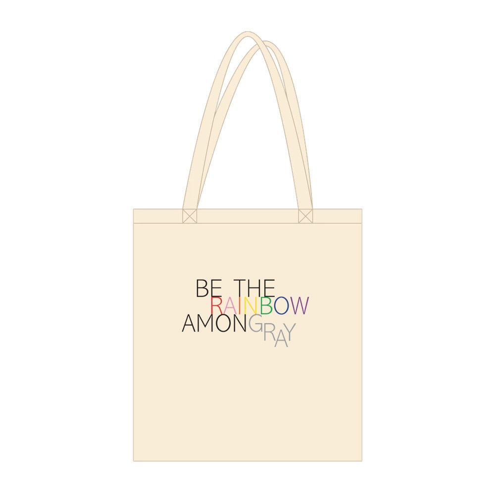 Organic Tote Bag | BE THE RAINBOW AMONG GRAY