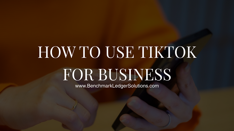 How to use TikTok for business by Benchmark Ledger Solutions
