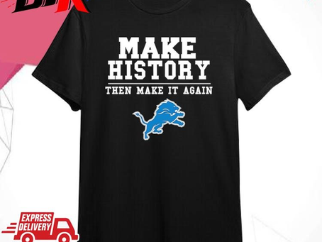 Official Official Lions Make History Then Make It Again Shirt
