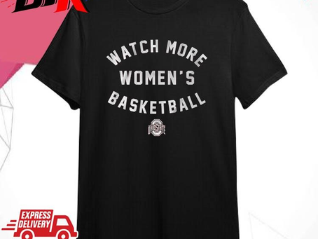 Official Ohio State Buckeyes Watch More Women’s Basketball Shirt