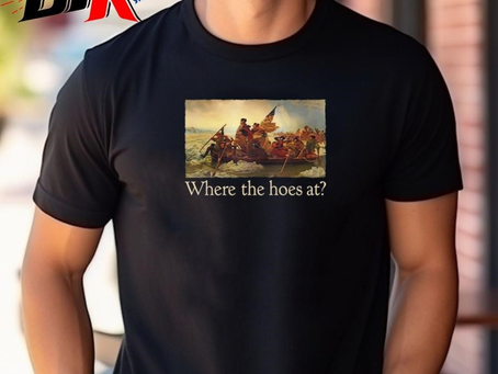 Where The Hoes At Shirt