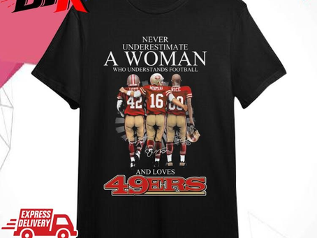 Official Never Underestimate A Woman Who Understands Football And Loves San Francisco 49ers Ronnie Lott Joe Montana And Jerry Rice Signatures Shirt