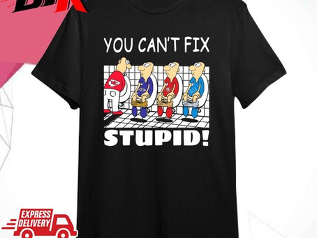 Official Official Kansas City Chiefs You Can’t Fix Stupid Ravens 49ers And Lions Shirt