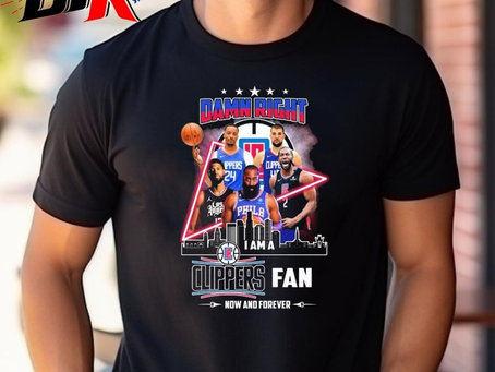 Los Angeles Clippers Damn Right I Am A Clippers Fan Now And Forever Skyline Shirt