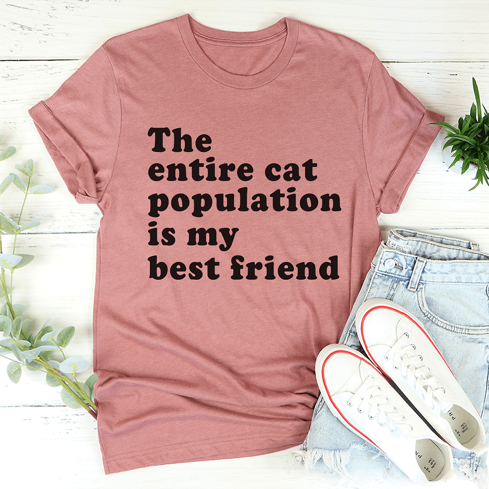 Thumbnail: The Entire Cat Population Is My Best Friend T-Shir