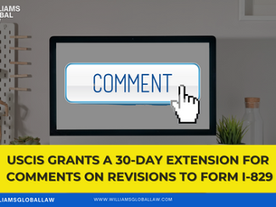 USCIS ALLOWS ADDITIONAL 30 DAYS FOR COMMENTS ON REVISIONS TO FORM I-829