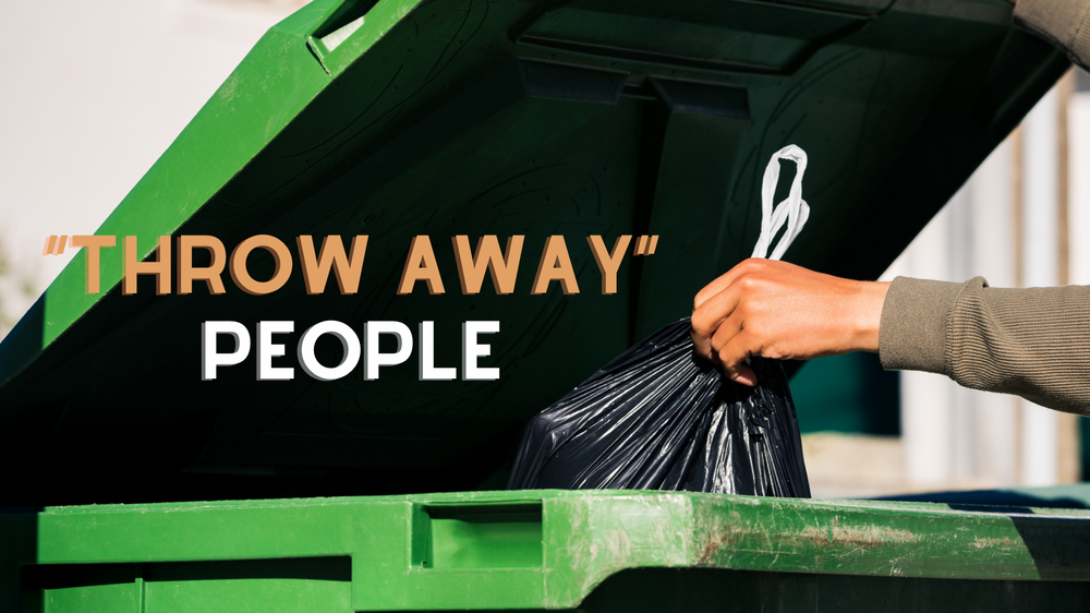 “Throw Away” People
