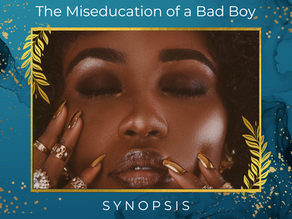 Synopsis - The Miseducation of a Bad Boy.