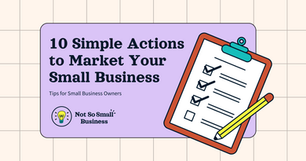 10 Simple Actions to Market Your Small Business