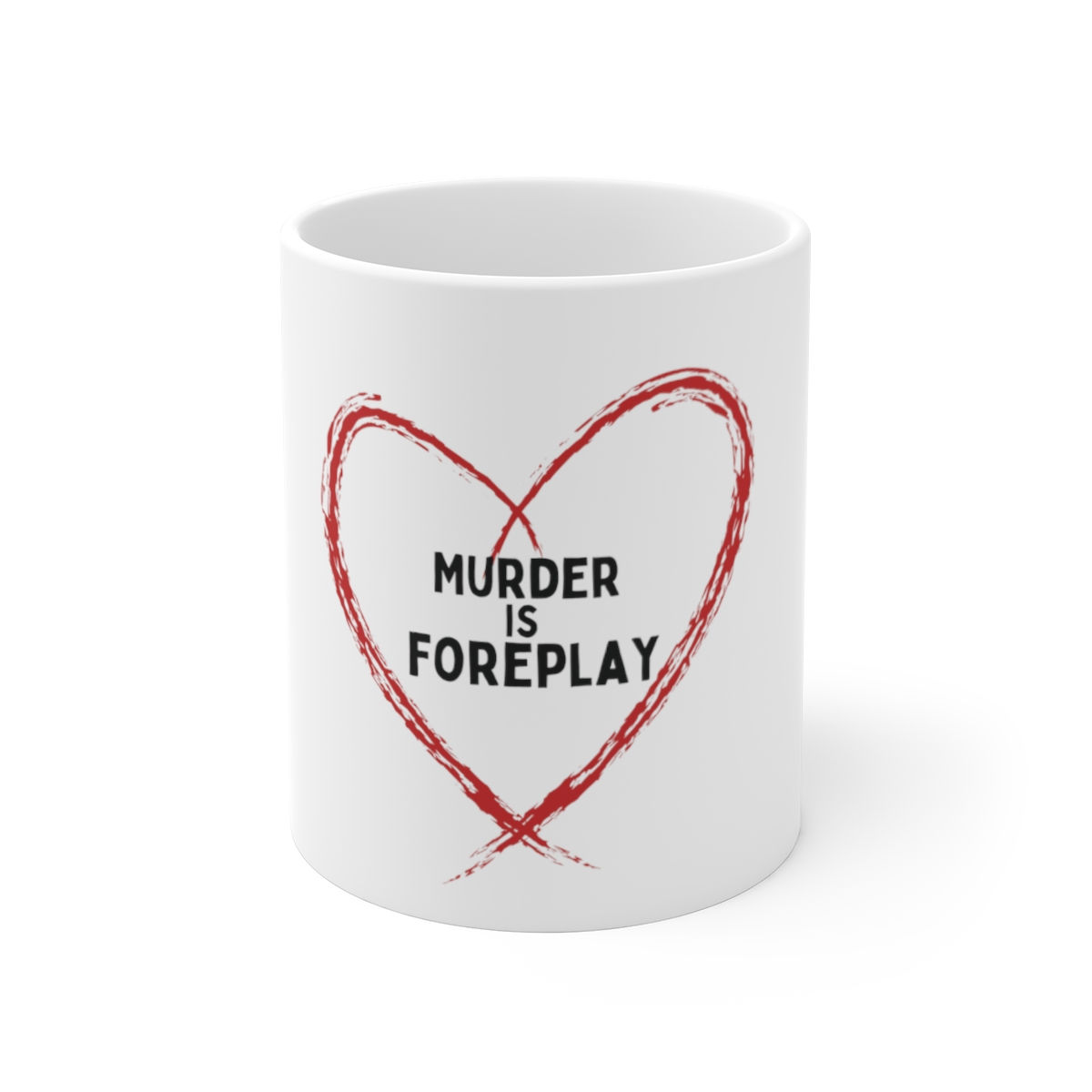 Murder is Foreplay Mug 11oz