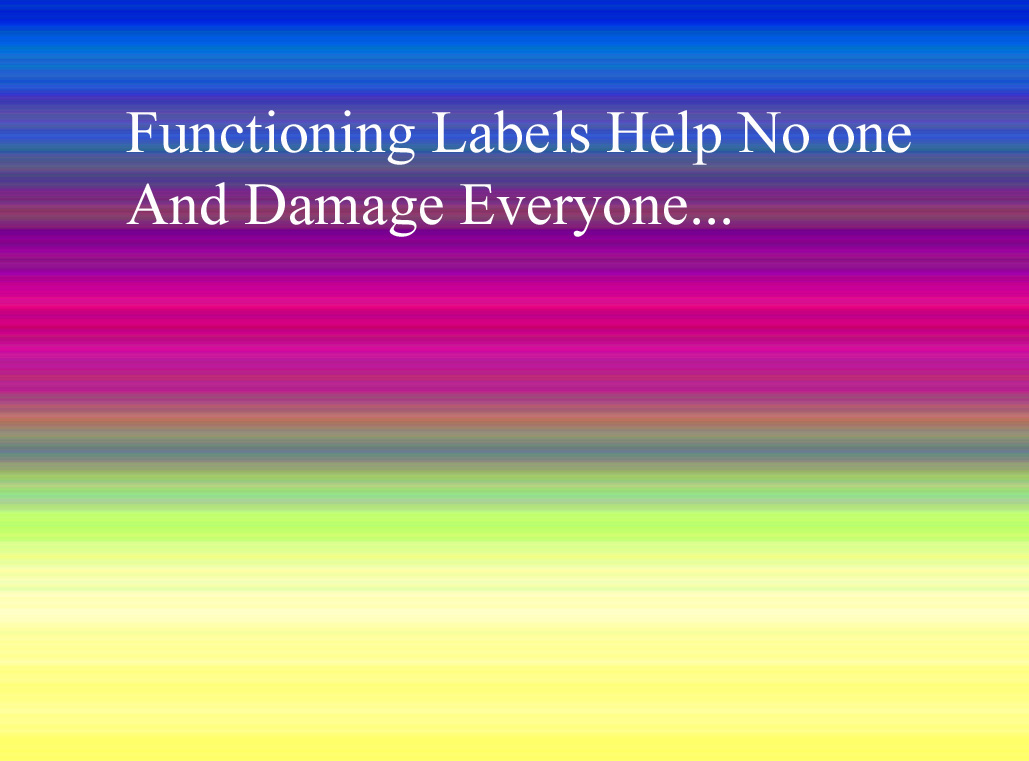Functioning labels help no one