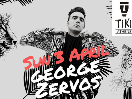 George Zervos / 3 Απριλίου / Tiki Bar Athens