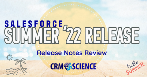 CRM Science Salesforce Release Notes Review - Summer ‘22
