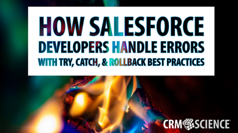 How Salesforce Developers Handle Errors with Try, Catch, & Rollback Best Practices