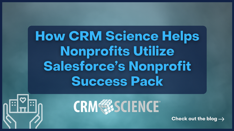 How CRM Science Helps Nonprofits Utilize Salesforce’s Nonprofit Success Pack
