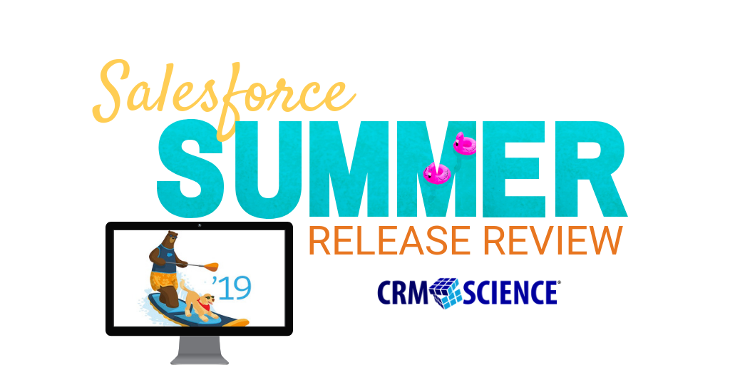 Key Salesforce Summer '19 Release Enhancements