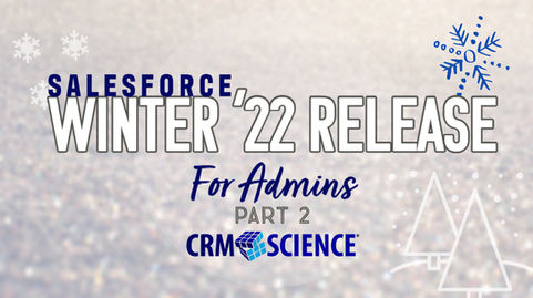 Winter (‘22 Release) Is Coming…Awesome Admin Edition Part 2