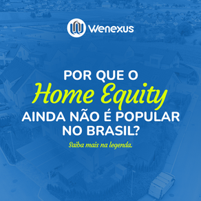 Por que o Home Equity ainda não é popular no Brasil?