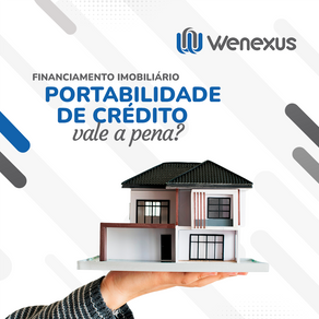 Portabilidade de Crédito no Financiamento Imobiliário vale a pena?