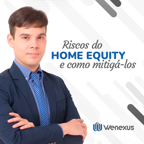 Riscos do Home Equity e como mitigá-los