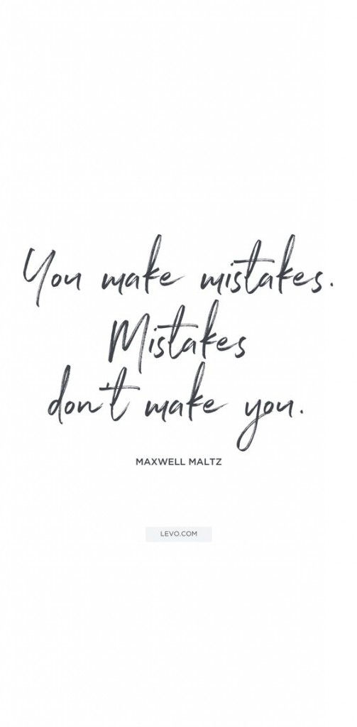 You make mistakes