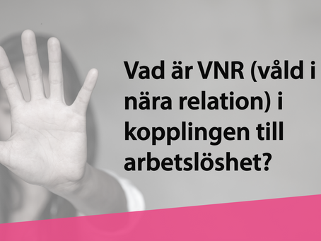Vad är VNR (våld i nära relation) i kopplingen till arbetslöshet?