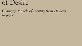 The Semantics of Desire: Changing Models of Identity from Dickens to Joyce