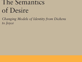 The Semantics of Desire: Changing Models of Identity from Dickens to Joyce