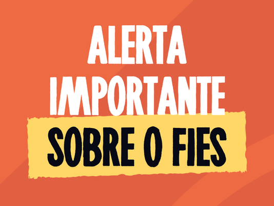 Cuidado com promessas milagrosas sobre o Fies