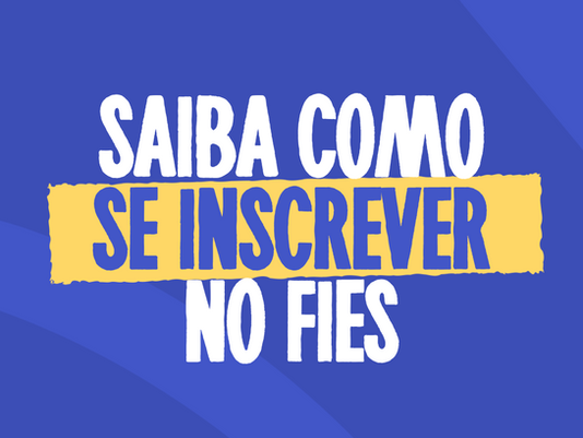 Fies 2025: saiba como se inscrever para o segundo semestre