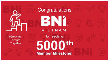 BNI VIỆT NAM CHÍNH THỨC VƯỢT MỐC 5.000 THÀNH VIÊN