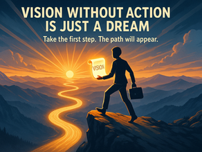 Vision Without Action Is Just a Dream: How to Turn Inner Desires into Real-World Results