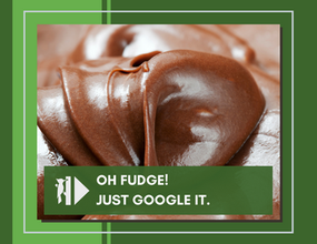 Oh Fudge! Just Google It.