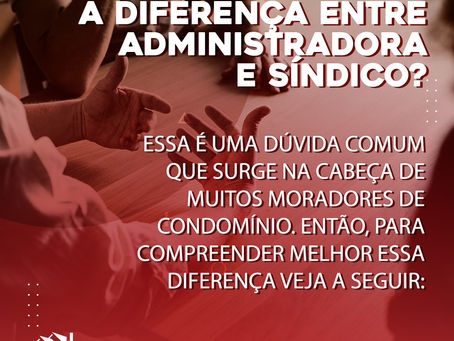 Você sabe qual a diferença entre administradora e síndico?