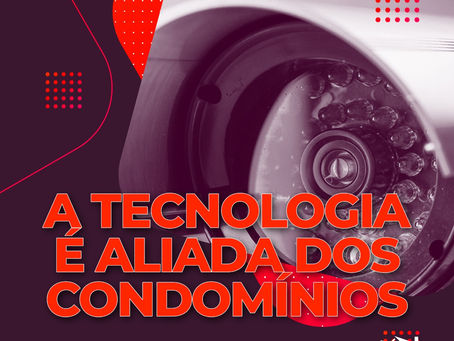 A TECNOLOGIA É ALIADA DOS CONDOMÍNIOS.
