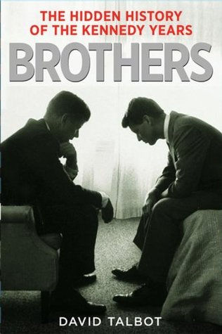 Libro: Brothers - The Hidden History of the Kennedy Years
Autor: David Talbot