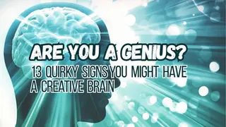 Silhouette of a head with a glowing brain, text reads "Are You a Genius? 13 Quirky Signs You Might Have a Creative Brain" on a teal light burst background.