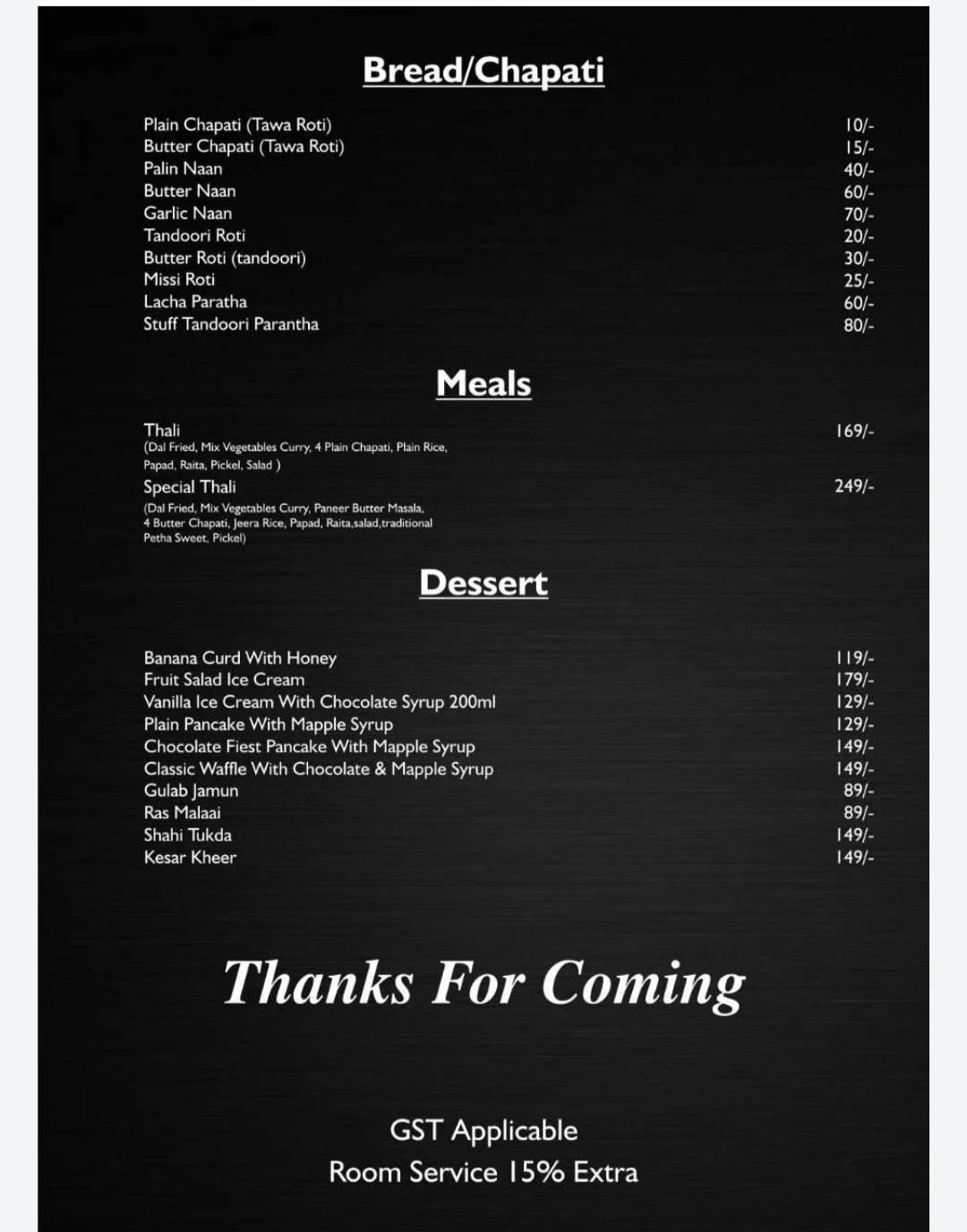 A menu on a black background lists items under Bread/Chapati, Meals, and Dessert categories with prices. At the bottom, it says “Thanks For Coming” and notes GST and a 10% room service charge.