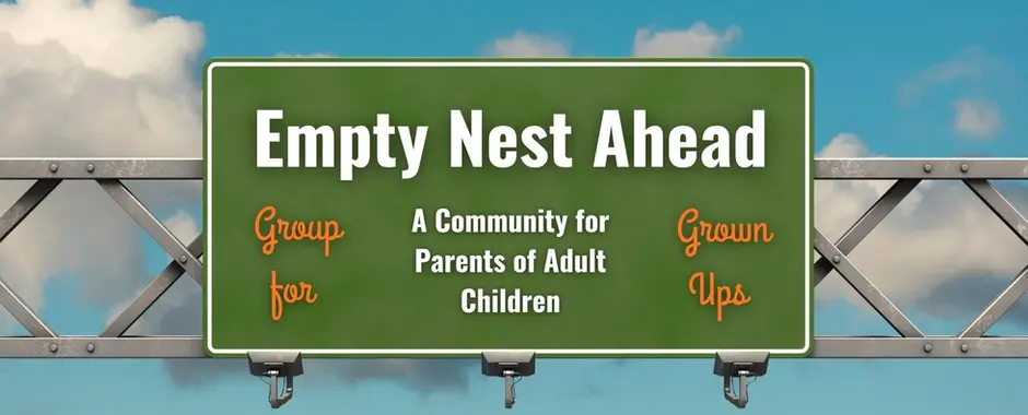 A green overhead highway sign reading "Empty Nest Ahead" against a warm sunset sky, with the text overlays: The Group for Grown-Ups, A Community for Parents of Adult Children, Grown Ups.