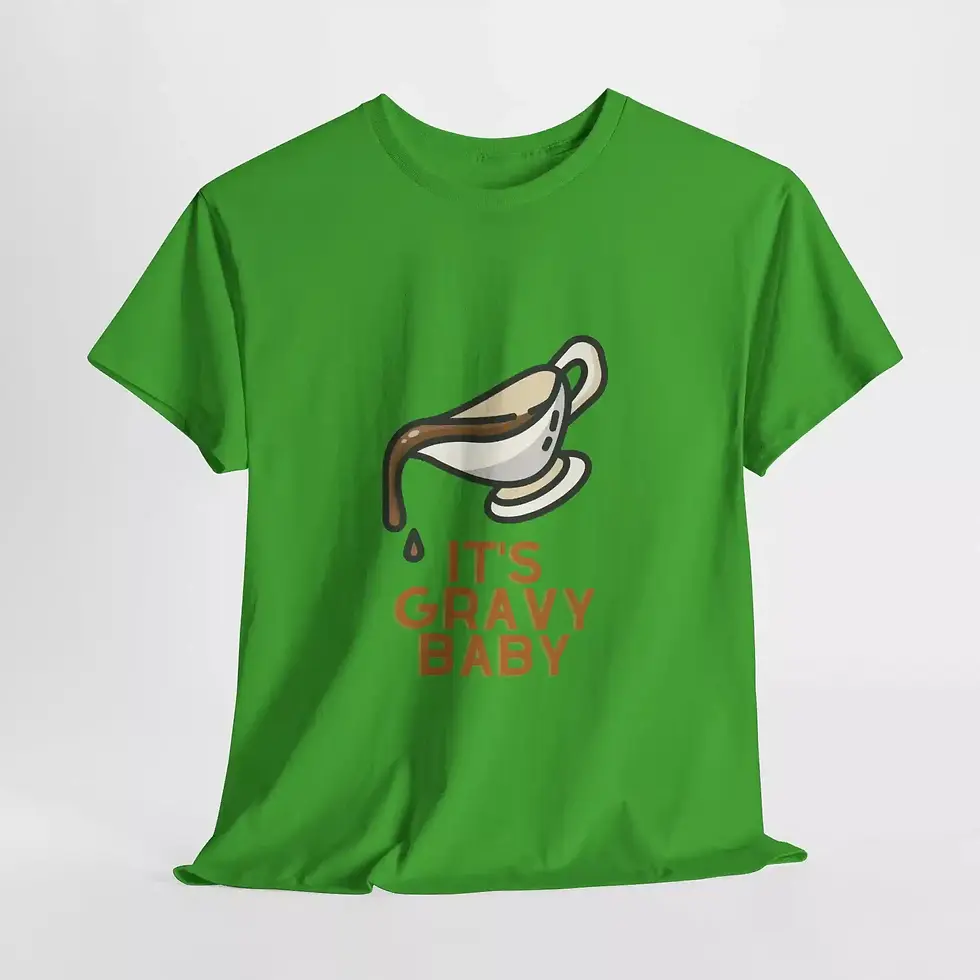 Thumbnail: A green T-shirt features a graphic of a gravy boat with gravy pouring out, with the text "IT'S GRAVY BABY" in bold letters.