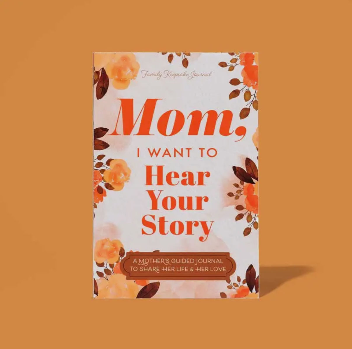 Mom, I want to hear your story, paperback edition