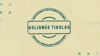 Kelionės tikslas | Lietuvos ryto TV 
