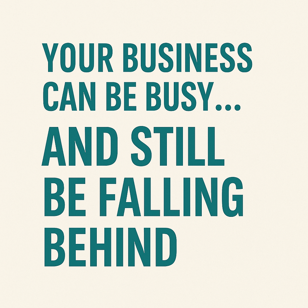Your business can be busy and still be falling behind