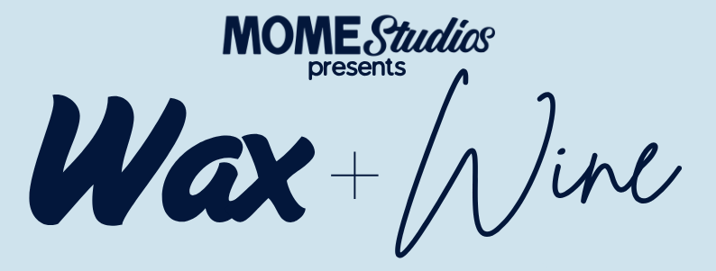 Wax & Wine with Mome Studios & Barber Bros